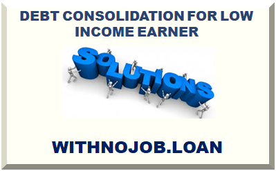 DEBT CONSOLIDATION FOR LOW INCOME EARNER 2024